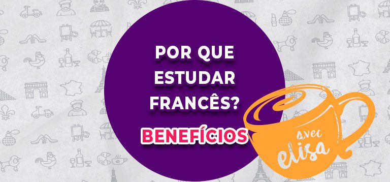 Por que estudar francês? – Os benefícios que a língua pode fornecer