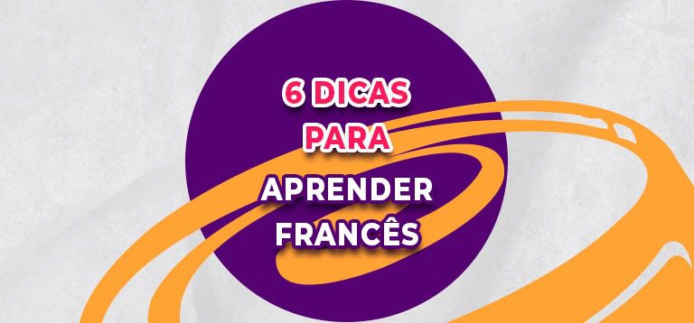 6 Dicas para Aprender Francês de forma eficaz